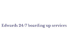 Edwards 24/7 Boarding Up Services
